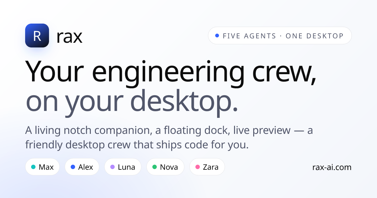 Rax — your AI engineering crew, on your desktop